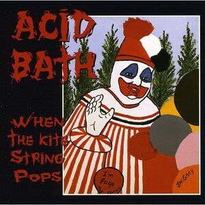 Acid Bath - When the Kite String Pops  CD